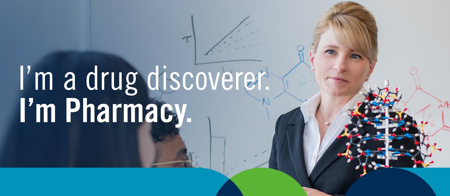 I'm a drug discoverer. I'm Pharmacy.